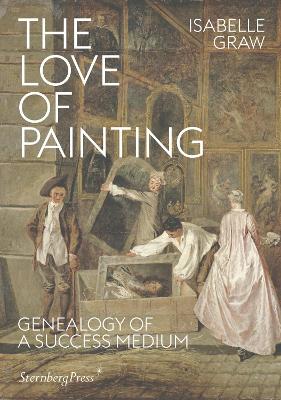 The Love of Painting – Genealogy of a Success Medium book