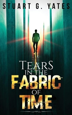 Tears in the Fabric of Time by Stuart G Yates