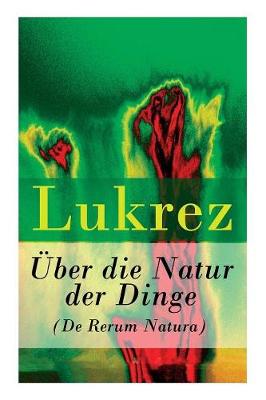 Uber Die Natur Der Dinge (de Rerum Natura) - Vollstandige Deutsche Ausgabe book