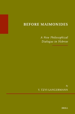 Before Maimonides: A New Philosophical Dialogue in Hebrew by Y Tzvi Langermann