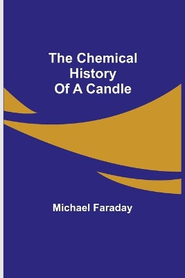 The Chemical History Of A Candle book