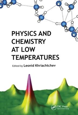 Physics and Chemistry at Low Temperatures by Leonid Khriachtchev