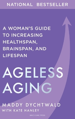 Ageless Aging: A Woman's Guide to Increasing Healthspan, Brainspan, and Lifespan book