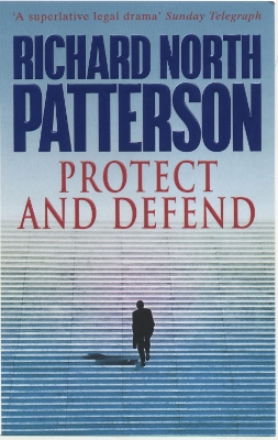 Protect And Defend by Richard North Patterson