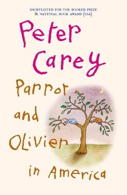 Parrot And Olivier In America by Peter Carey