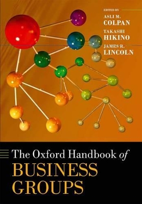 The Oxford Handbook of Business Groups by Asli M. Colpan