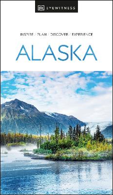 DK Eyewitness Alaska by DK Eyewitness