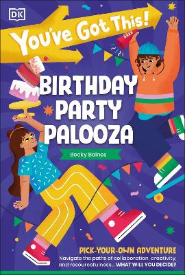 You've Got This! Birthday Party Palooza: Pick Your Own Adventure book