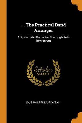 ... the Practical Band Arranger: A Systematic Guide for Thorough Self-Instruction book