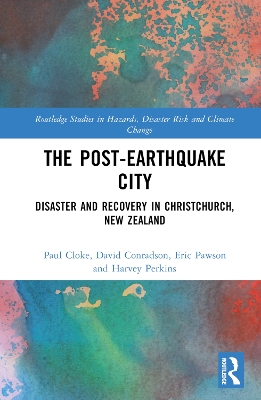 The Post-Earthquake City: Disaster and Recovery in Christchurch, New Zealand book