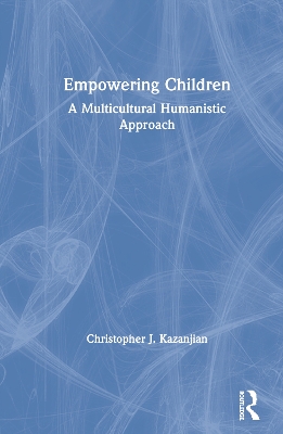 Empowering Children: A Multicultural Humanistic Approach book