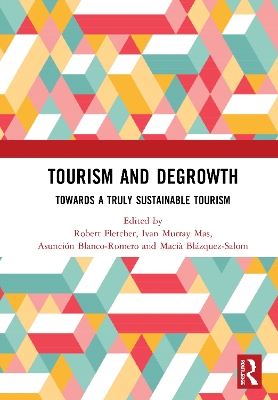 Tourism and Degrowth: Towards a Truly Sustainable Tourism book