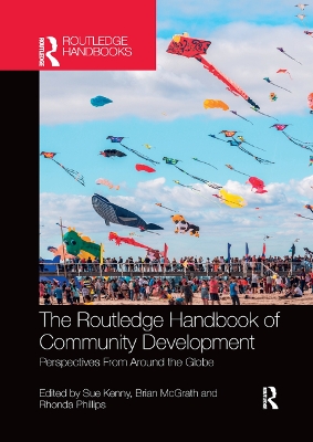 The The Routledge Handbook of Community Development: Perspectives from Around the Globe by Sue Kenny