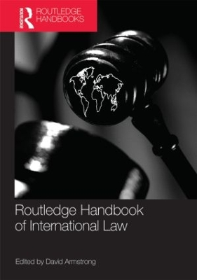 Routledge Handbook of International Law by David Armstrong