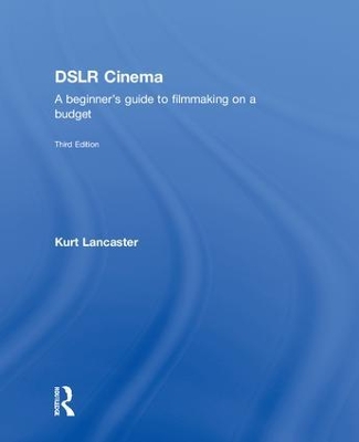 DSLR Cinema by Kurt Lancaster