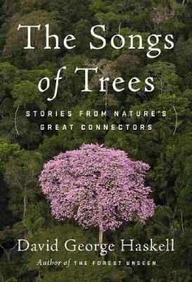 Songs Of Trees by David George Haskell