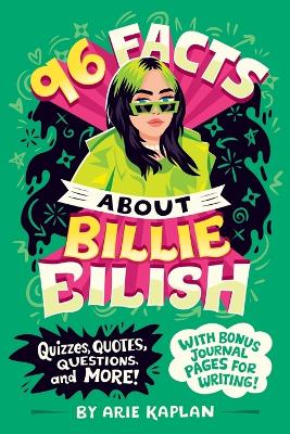 96 Facts About Billie Eilish: Quizzes, Quotes, Questions, and More! With Bonus Journal Pages for Writing! book