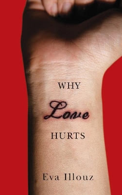 Why Love Hurts by Eva Illouz