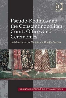 Pseudo-Kodinos and the Constantinopolitan Court: Offices and Ceremonies book