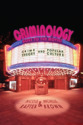 Criminology Goes to the Movies by Nicole Rafter