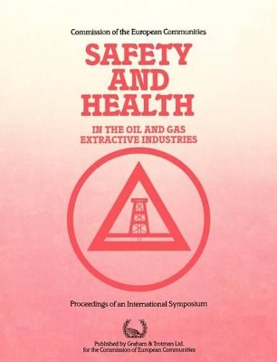 Safety and Health in the Oil and Gas Extractive Industries book