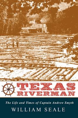 Texas Riverman, the Life and Times of Captain Andrew Smyth book