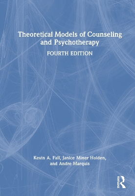 Theoretical Models of Counseling and Psychotherapy by Kevin A. Fall