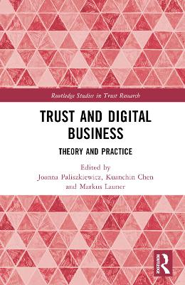 Trust and Digital Business: Theory and Practice by Joanna Paliszkiewicz