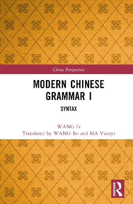 Modern Chinese Grammar I: Syntax by WANG Li