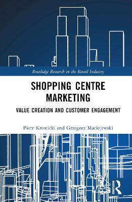 Shopping Centre Marketing: Value Creation and Customer Engagement book