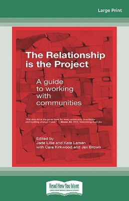 The Relationship is the Project: A guide to working with communities book