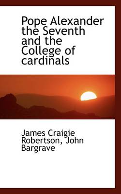 Pope Alexander the Seventh and the College of Cardinals by John Bargrave