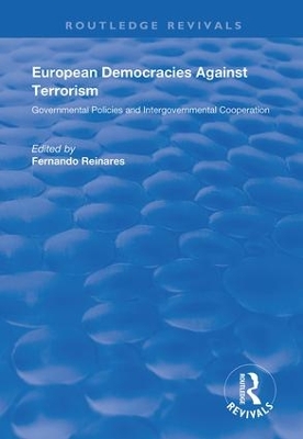 European Democracies Against Terrorism: Governmental Policies and Intergovernmental Cooperation by Reinares Fernando