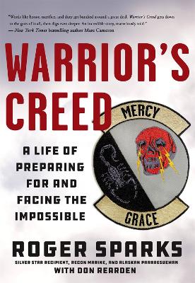 Warrior's Creed: A Life of Preparing for and Facing the Impossible by Roger Sparks