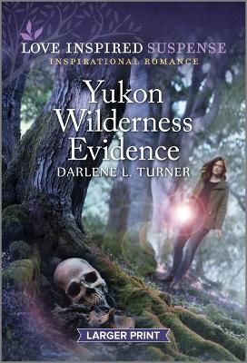 Yukon Wilderness Evidence by Darlene L Turner