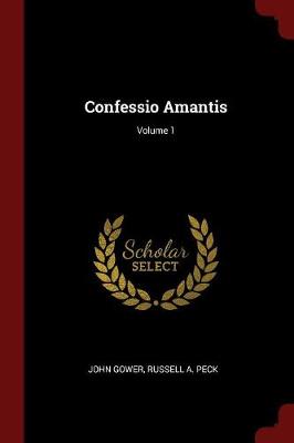 Confessio Amantis; Volume 1 by John Gower