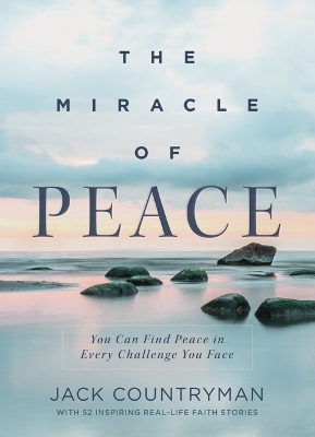 The Miracle of Peace: You Can Find Peace in Every Challenge You Face book