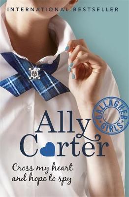 Gallagher Girls: Cross My Heart And Hope To Spy book
