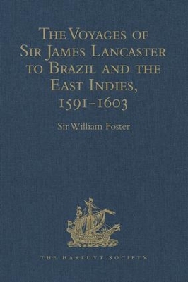 Voyages of Sir James Lancaster to Brazil and the East Indies, 1591-1603 by Sir William Foster