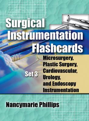 Surgical Instrumentation Flashcards Set 3: Microsurgery, Plastic Surgery, Urology and Endoscopy Instrumentation by Nancymarie Phillips