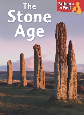 Britain in the Past: Stone Age by Moira Butterfield