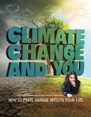 Climate Change and You: How Climate Change Affects Your Life by Emily Raij