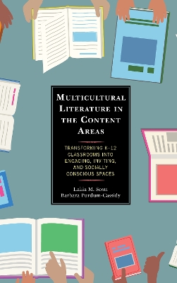 Multicultural Literature in the Content Areas: Transforming K–12 Classrooms Into Engaging, Inviting, and Socially Conscious Spaces book