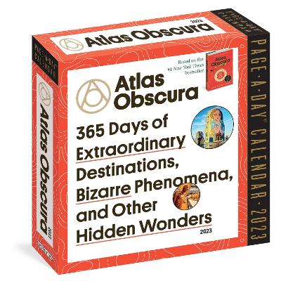 Atlas Obscura Page-A-Day Calendar 2023: 365 Days of Extraordinary Destinations, Bizarre Phenomena, and Other Hidden Wonders book