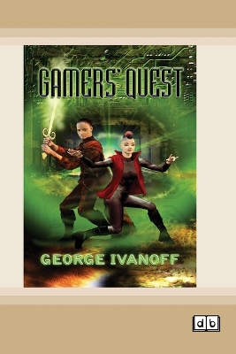 Gamers' Quest: Gamers trilogy (book 1) by George Ivanoff