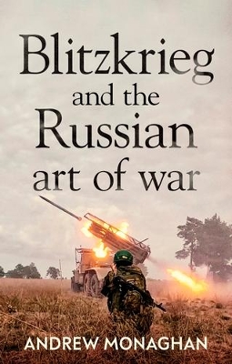 Blitzkrieg and the Russian Art of War by Andrew Monaghan