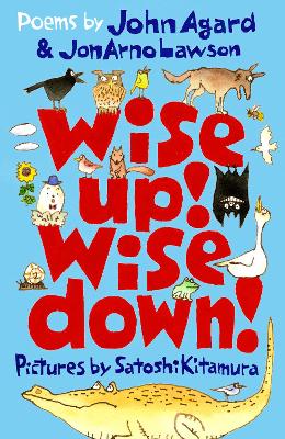 Wise Up! Wise Down!: Poems by John Agard and JonArno Lawson book