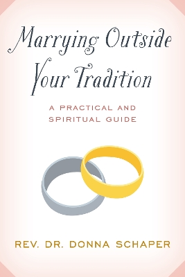 Marrying Outside Your Tradition: A Practical and Spiritual Guide by Donna Schaper