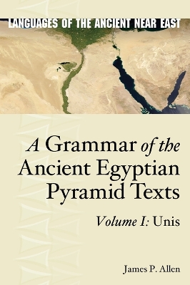 Grammar of the Ancient Egyptian Pyramid Texts, Vol. I: Unis book