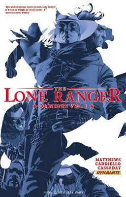 The Lone Ranger Omnibus Volume 1 by Brett Matthews